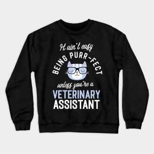 Veterinary Assistant Cat Lover Gifts - It ain't easy being Purr Fect Crewneck Sweatshirt